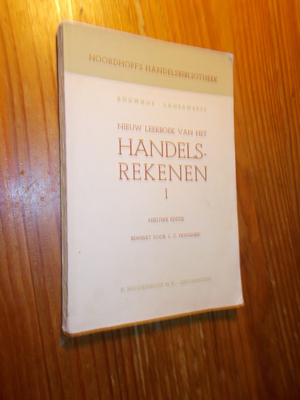 BOUWHOF & LAGERWERFF, - Nieuw leerboek van het handelsrekenen I.