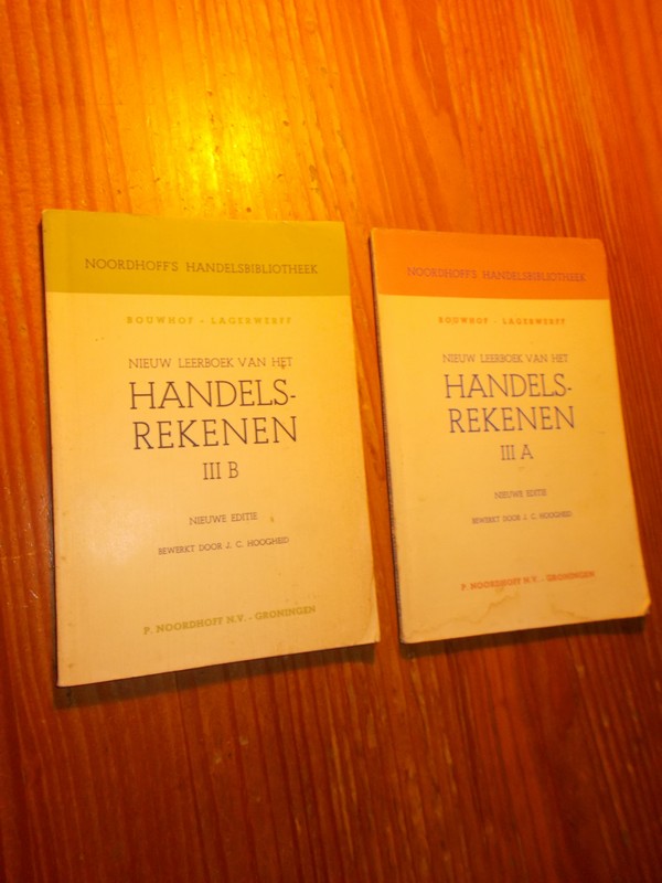 BOUWHOF & LAGERWERFF, - Nieuw leerboek van het handelsrekenen. Deel 3a en 3b.