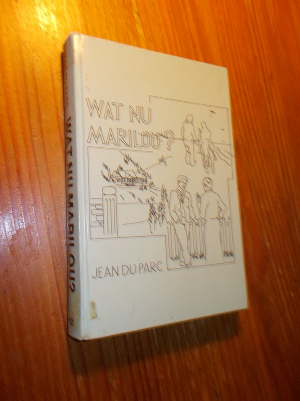 PARC, JEAN DU, - Wat nu Marilou ?