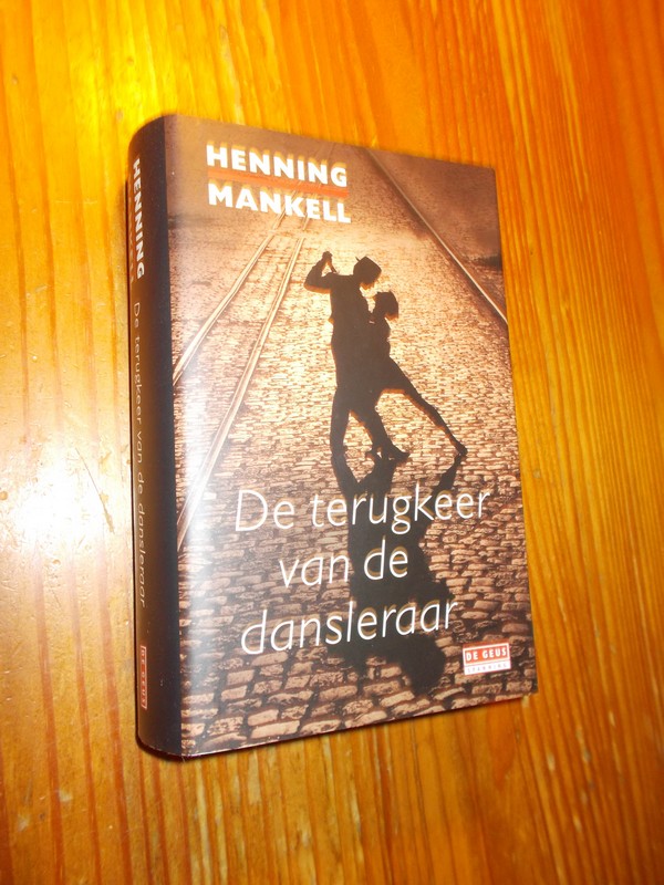 MANKELL, HENNING, - De terugkeer van de dansleraar.