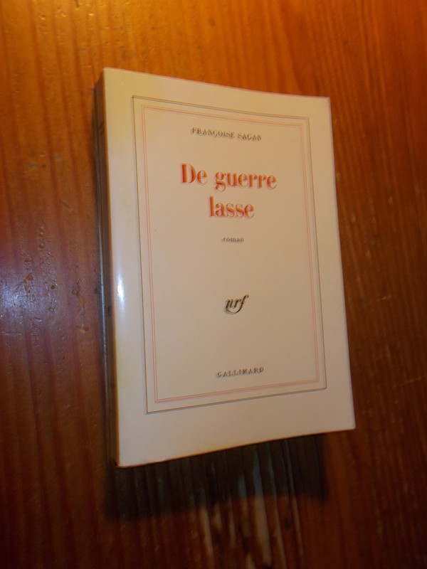 SAGAN, FRANCOISE, - De guerre lasse.