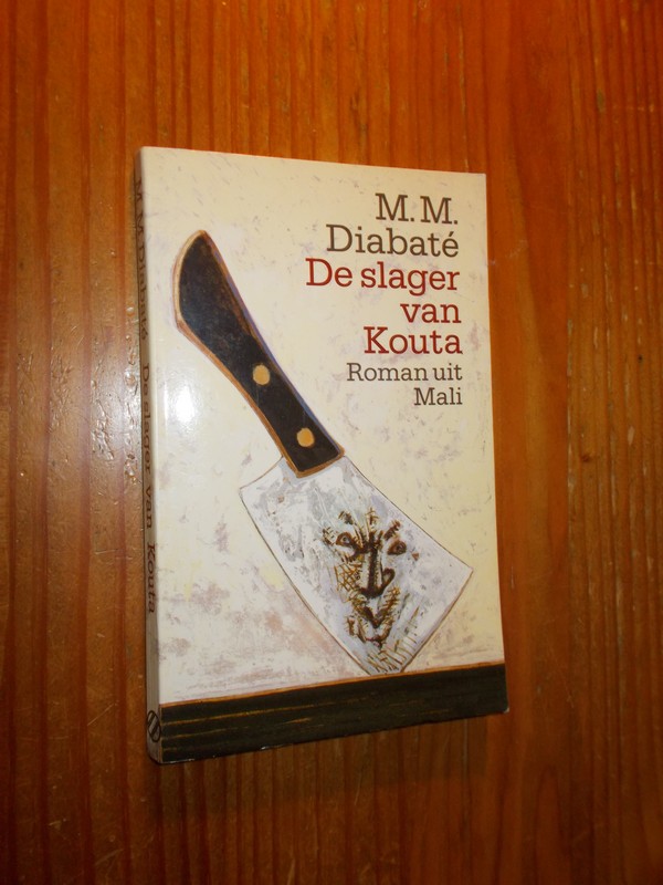 DIABATE, M.M., - De slager van Kouta. Roman uit Mali.