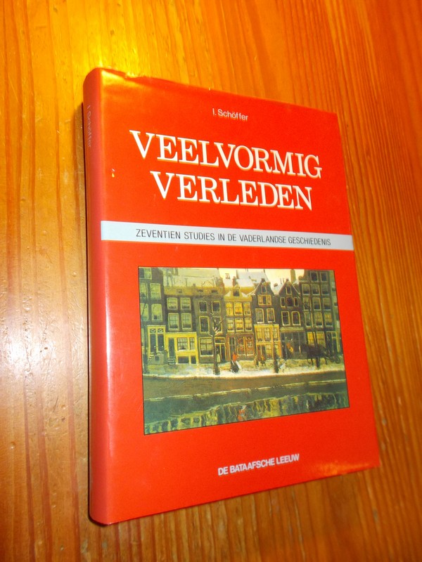 SCHOFFER, I., - Veelvormig verleden. Zeventien studies in de vaderlandse geschiedenis.