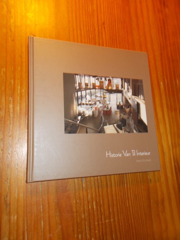 KOOLWIJK, HANS, - 100 jaar van Til interieur.