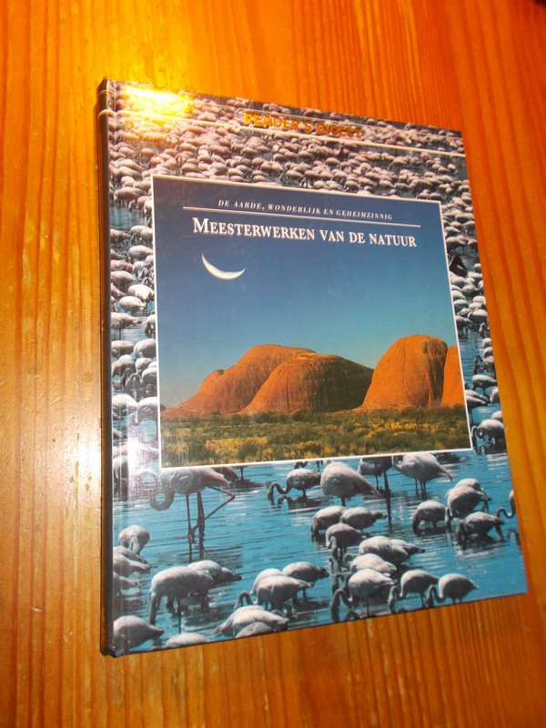 red. - Meesterwerken van de natuur. De aarde, wonderlijk en geheimzinnig.