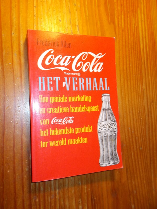 ALLEN, FREDERICK, - Coca Cola. Het verhaal.