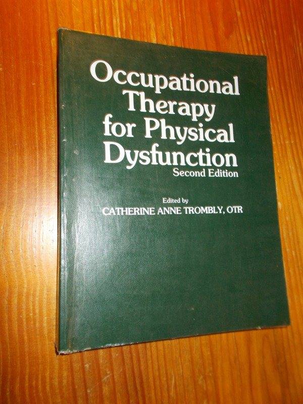 TROMBLY, C.A., - Occupational Therapy for Physical Dysfunction.