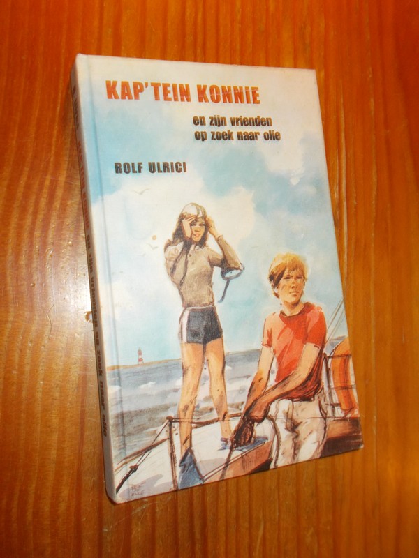 ULRICI, ROLF, - Kap'tein konnie en zijn vrienden op zoek naar olie.