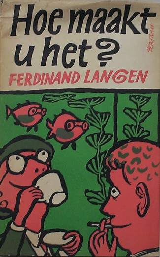 LANGEN, FERDINAND, - Hoe maakt u het ?