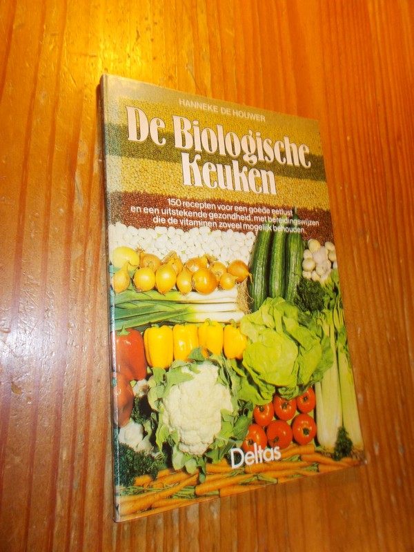 HOUWER, HANNEKE DE, - De biologische keuken.