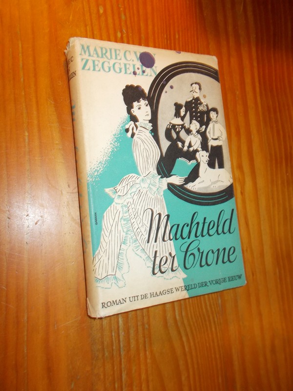 ZEGGELEN, M. VAN, - Machteld ter Crone. Roman uit de Haagse wereld der vorige eeuw.