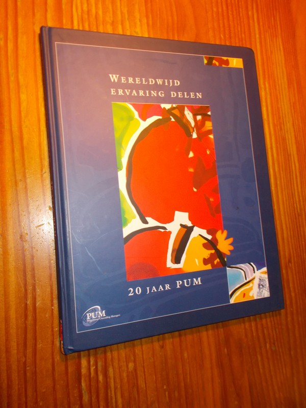 MAAS, KEES VAN DER (RED.), - Wereldwijd ervaring delen. 20 jaar PUM.