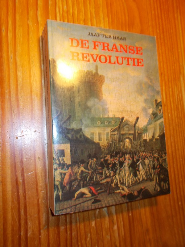HAAR, JAAP TER, - De Franse Revolutie.