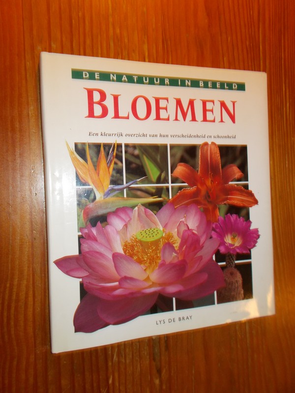 BRAY, LYS DE, - De natuur in beeld. Bloemen.