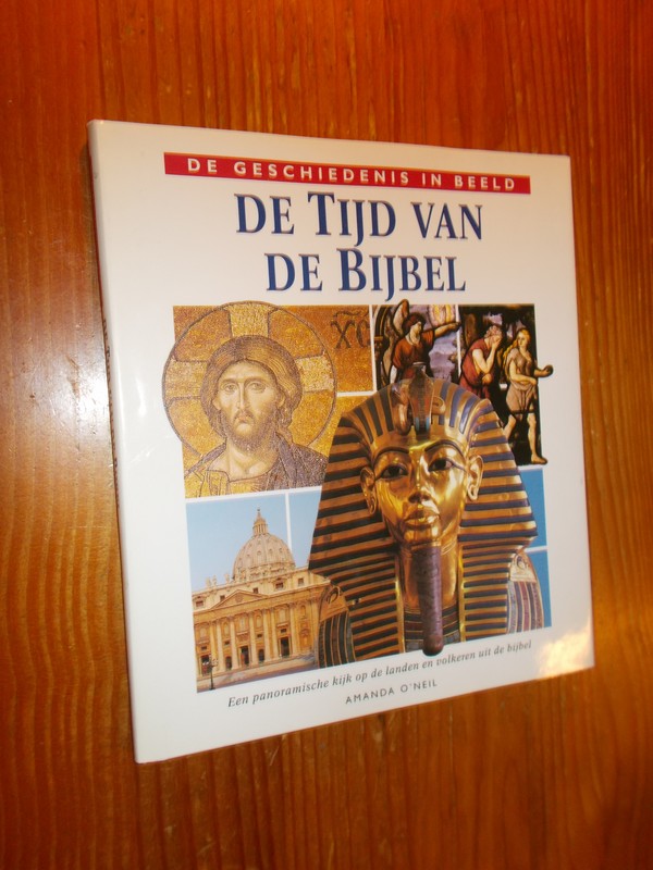 NEILL, AMANDA O', - De geschiedenis in beeld. De tijd van de bijbel.