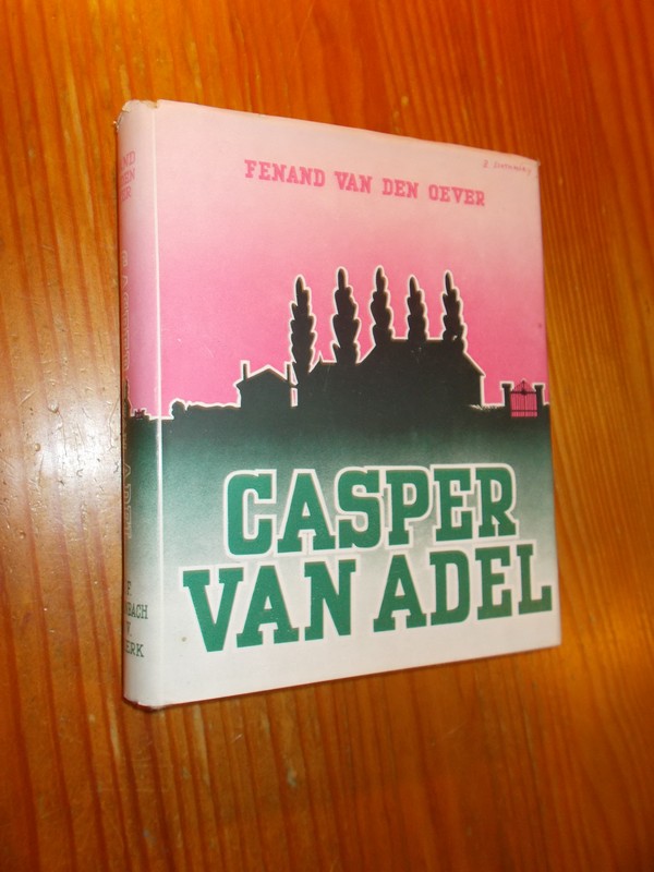 OEVER, FENAND VAN DEN, - Casper van Adel.