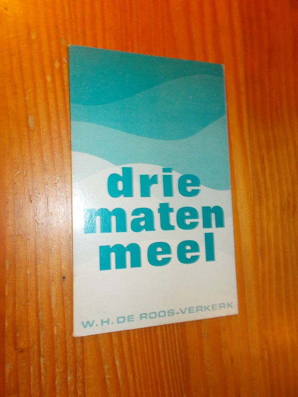 ROOS-VERKERK, W.H. DE, - Drie maten meel. Gedichten.
