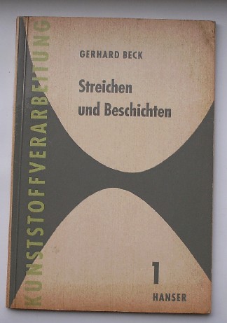 BECK, GERHARD, - Streichen und Beschichten. Kunststofbearbeitung.