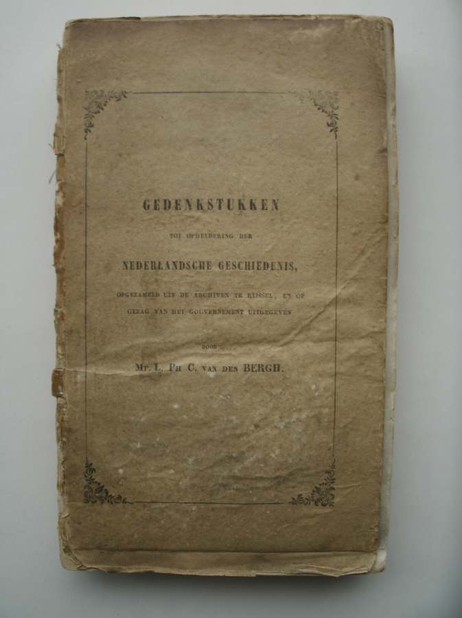 BERGH, PH. C. VAN DEN, - Gedenkstukken tot opheldering der nederlandsche geschiedenis, opgezameld uit de archiven te Rijssel,