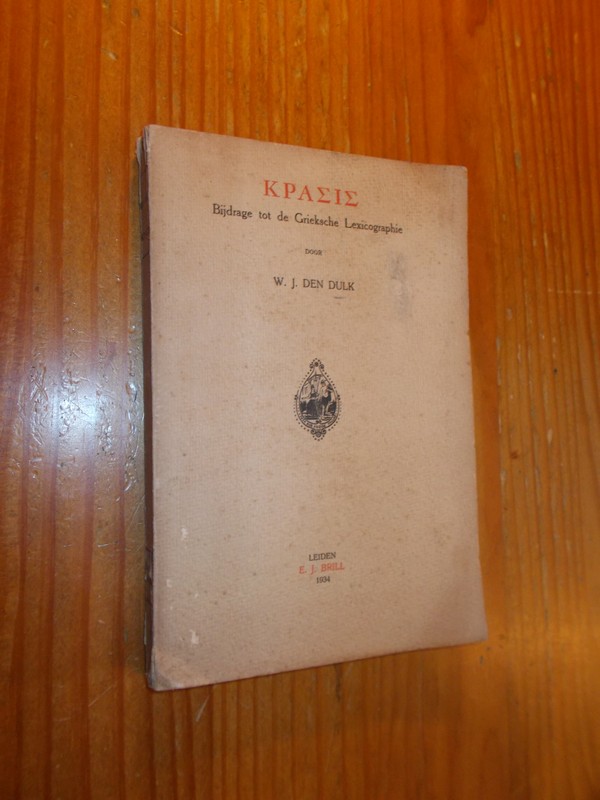 DULK, W.J. DEN, - Krasis. Bijdrage tot de Grieksche Lexicographie. (Lexicografie).