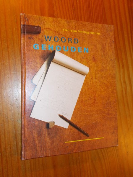 RED.- - Woord gehouden. Veertig jaar Stichting 1940-1945.