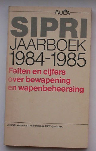 (ed.), - SIPRI. Jaarboek 1984-1985. Feiten en cijfers over bewapening en wapenbeheersing.