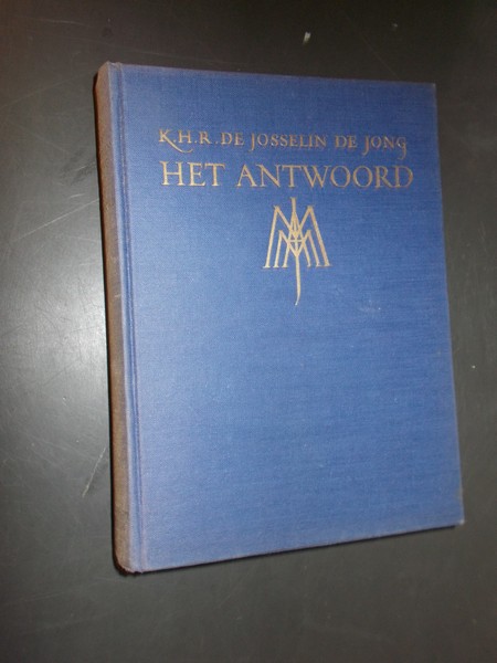 JOSSELIN DE JONG, K.H.R. DE, - Het antwoord.