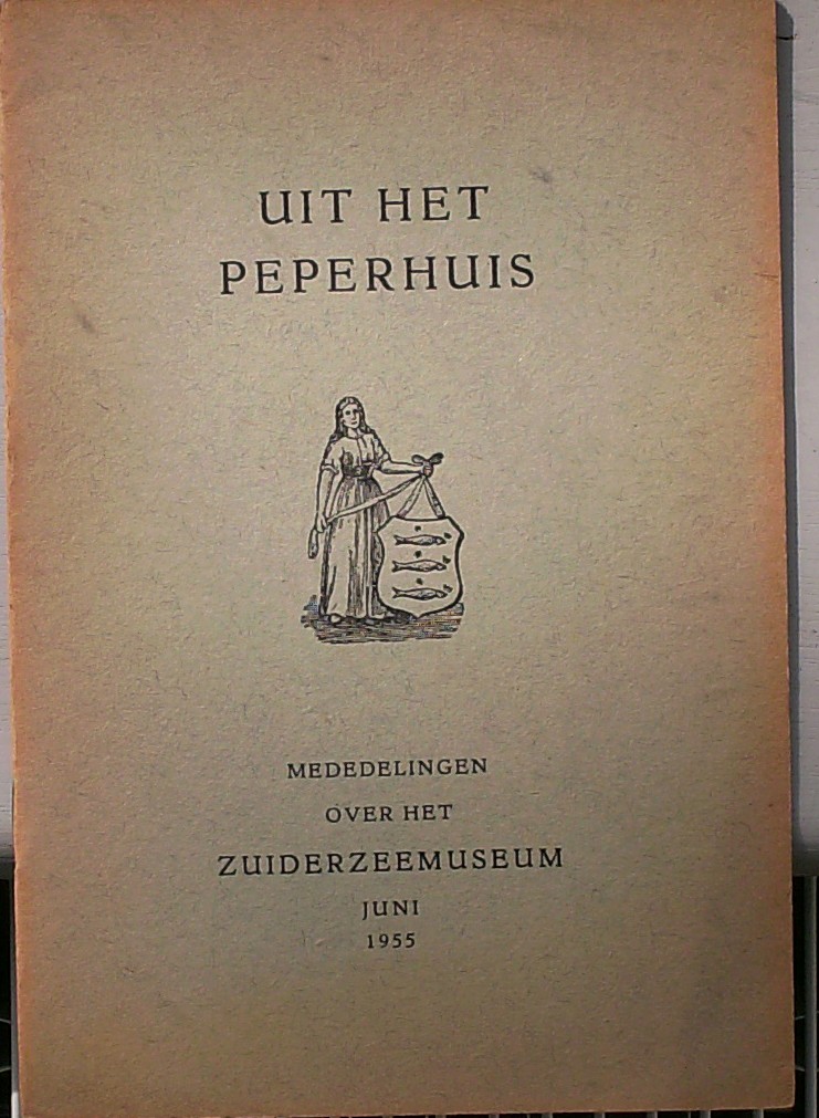 red. - Uit het Peperhuis. Vereniging vrienden van het Zuiderzeemuseum. 1955.