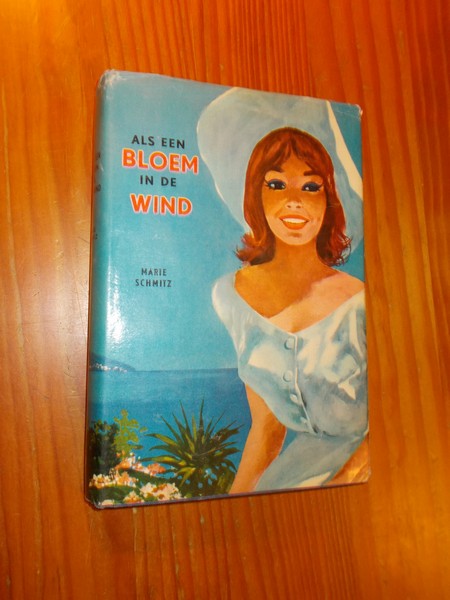 SCHMITZ, MARIE, - Als een bloem in de wind.