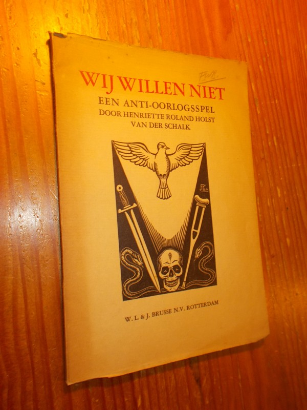 ROLAND HOLST-VAN DER SCHALK, H., - Wij willen niet. Een anti-oorlogsspel.