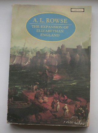 ROWSE, A.L., - The expansion of Elizabethan England.