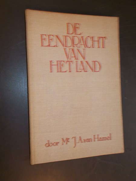 HAMEL, J.A. VAN, - De eendracht van het land. 1641. Een schilderij van Rembrandt en een tijdvak.