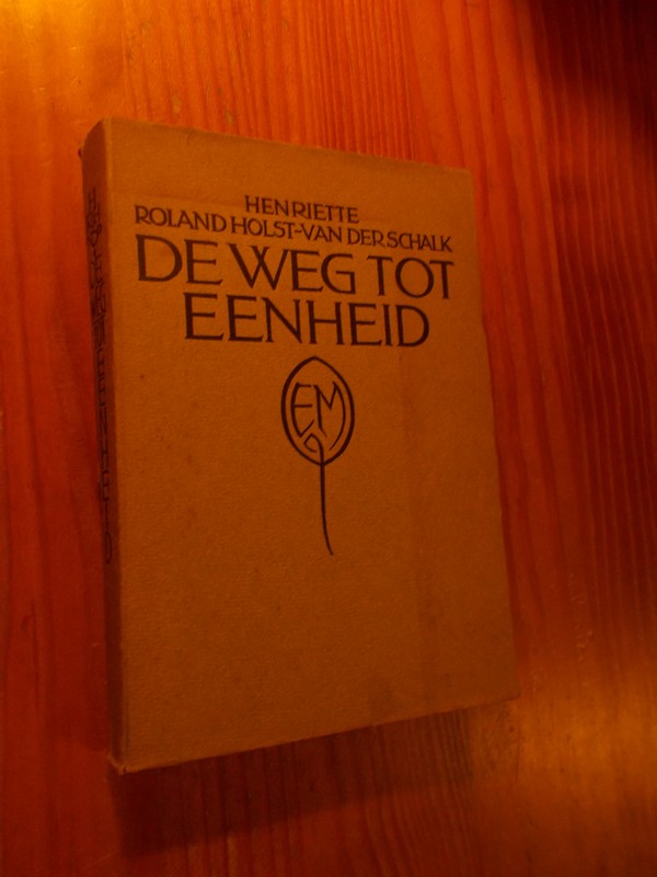 ROLAND HOLST-VAN DER SCHALK, H., - De weg tot eenheid.