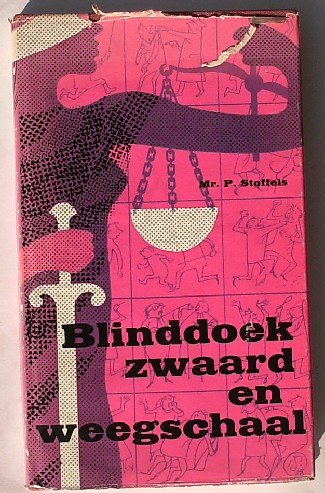 STOFFELS, P., - Blinddoek, zwaard, en weegschaal.