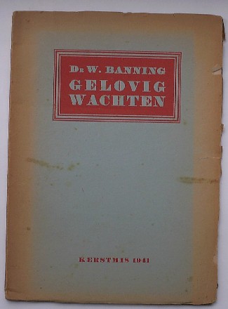 BANNING, W., - Gelovig wachten. Kerstmis 1941.