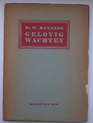 BANNING, W., - Gelovig wachten. Kerstmis 1941.