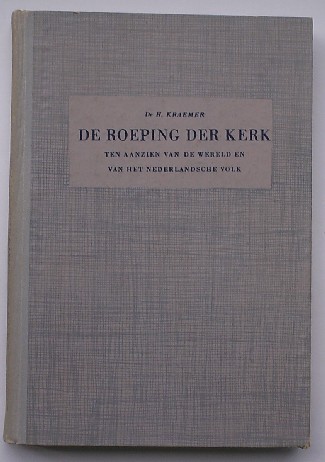 KRAEMER, H., - De roeping der Kerk ten aanzien van de wereld en van het Nederlandsche volk.