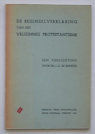 KONING, DR J.A., - De beginselverklaring van het vrijzinnig protestantisme. Een toelichting.