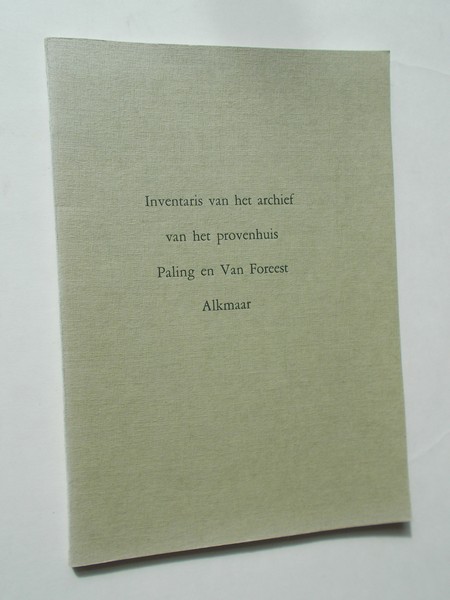 WORTEL, TH., - Inventaris van het archief van het provenhuis Paling en Van Foreest.