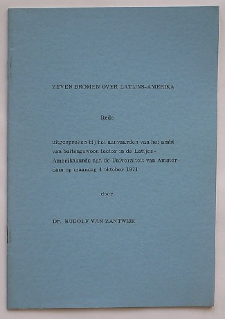 ZANTWIJK, R.A.M. VAN, - Zeven dromen over Latijns Amerika.