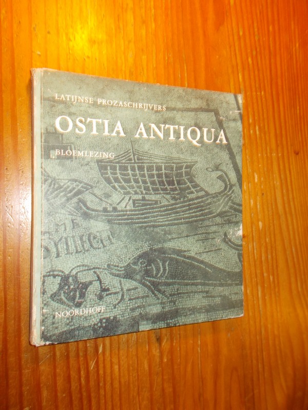 BLANKERT, E.J.M. (ed.), - Ostia Antiqua. Latijnse prozaschrijvers. Bloemlezing.