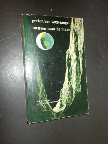 WAGENINGEN, G. VAN, - Mensen naar de maan.