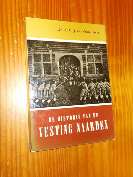 VRANKRIJKER, A.C.J. DE, - De historie van de vesting Naarden.