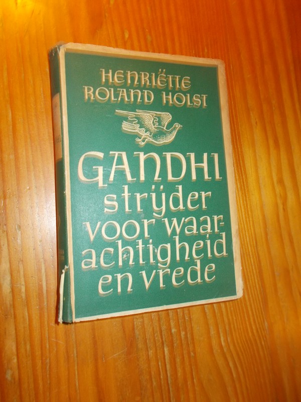 ROLAND HOLST, H., - Gandhi. Strijder voor waarachtigheid en vrede.