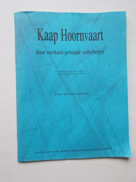 HAZELHOFF ROELFZEMA, H., - Kaap Hoornvaart door vierkant getuigde zeilschepen.
