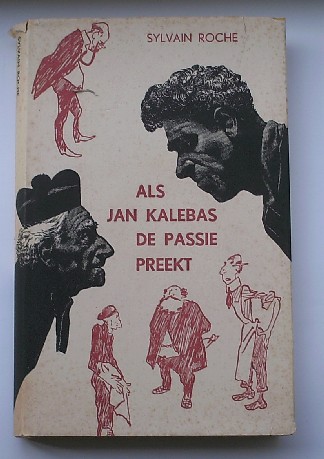 ROCHE, SILVAIN, - Als Jan Kalebas de passie preekt.