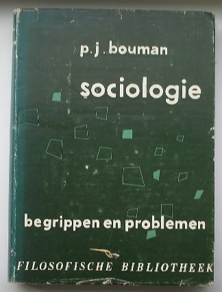 BOUMAN, P.J., - Sociologie. Begrippen en problemen.