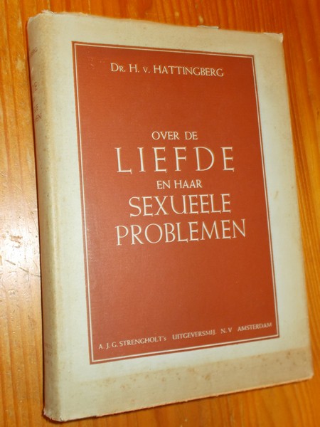 HATTINGBERG, H. VON, - Over de liefde en haar sexueele problemen.
