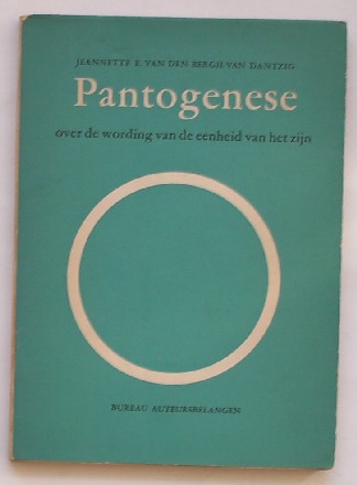 BERGH-VAN DANTZIG, J.E. VAN DEN, - Pantogenese. Over de wording van de eenheid van het zijn.