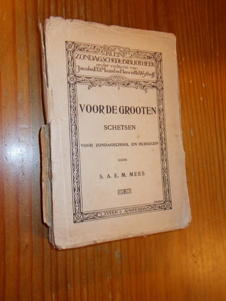 MOSSEL, JACOBA F.D. & WYTHOFF, HENRIETTE (ed.), - Voor de grooten. Schetsen door S.A.E.M. Mees.